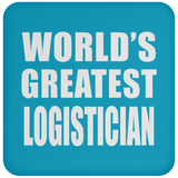World's Greatest Logistician - Drink Coaster
