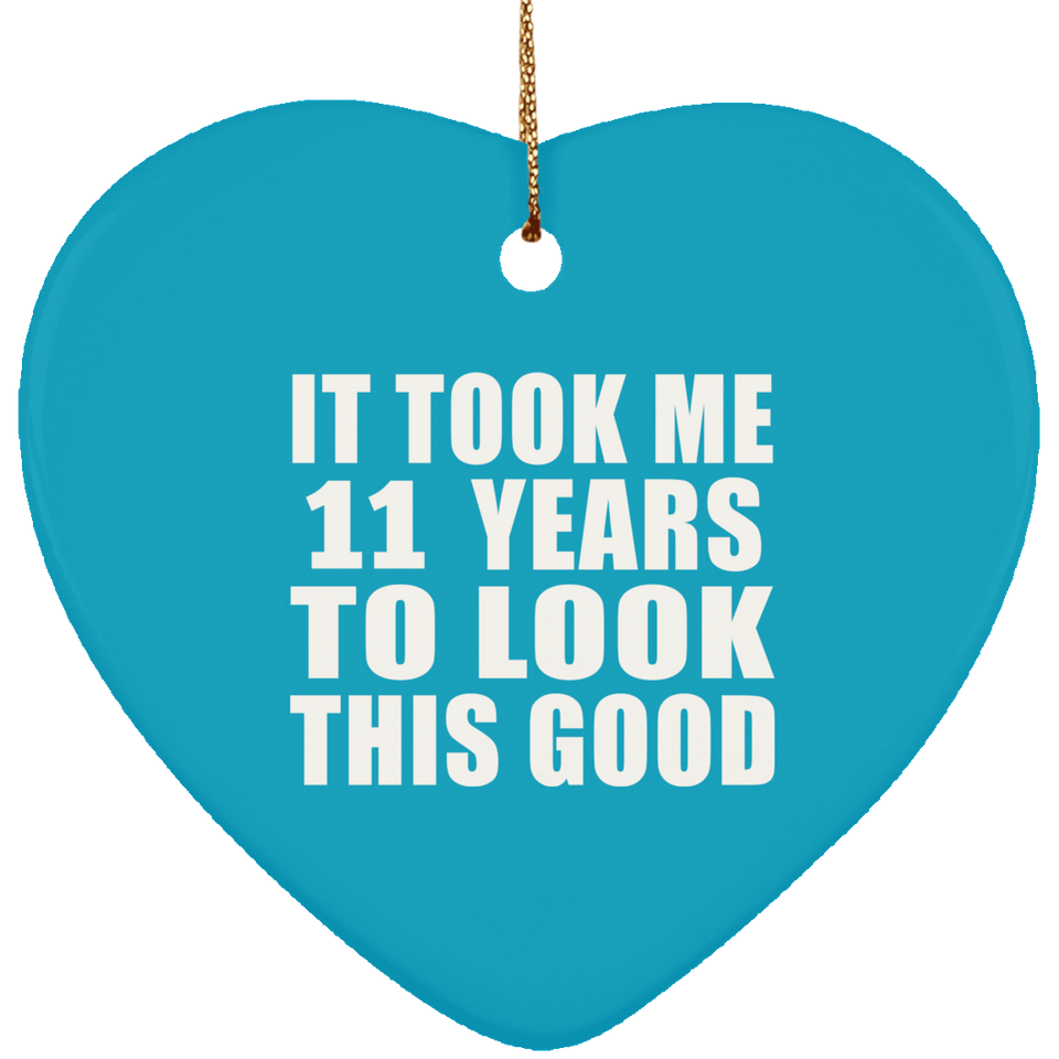 11th Birthday Took Me 11 Years To Look This Good - Heart Ornament