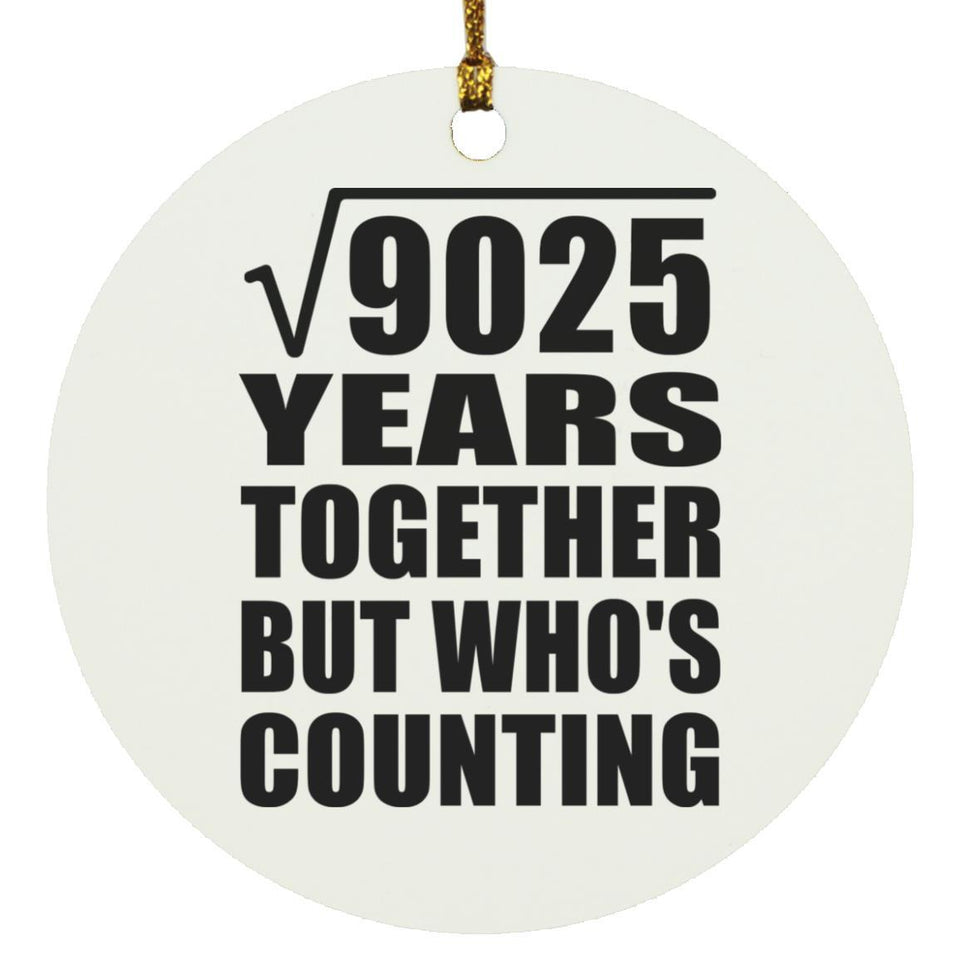 95th Anniversary Square Root of 9025 Years Who's Counting - Circle Ornament