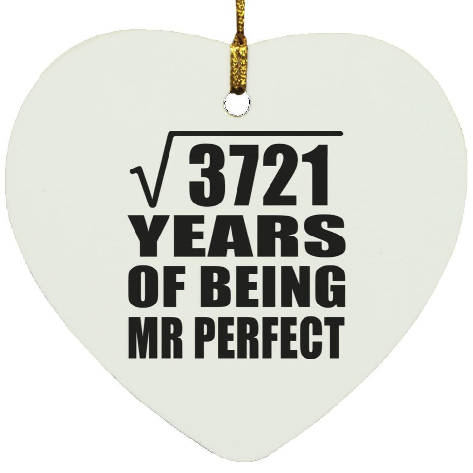 61st Anniversary Square Root of 3721 Years of Mr Perfect - Heart Ornament