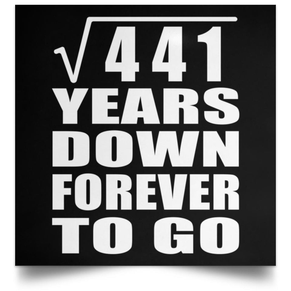 21st Anniversary Square Root of 441 Years Down Forever To Go - Poster Square