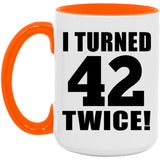 84th Birthday I Turned 42 Twice - 15oz Accent Mug Orange