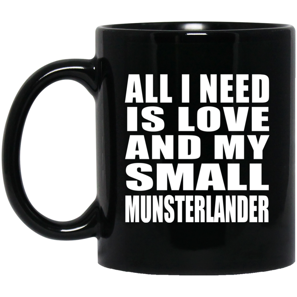 All I Need Is Love And My Small Munsterlander - 11 Oz Coffee Mug Black