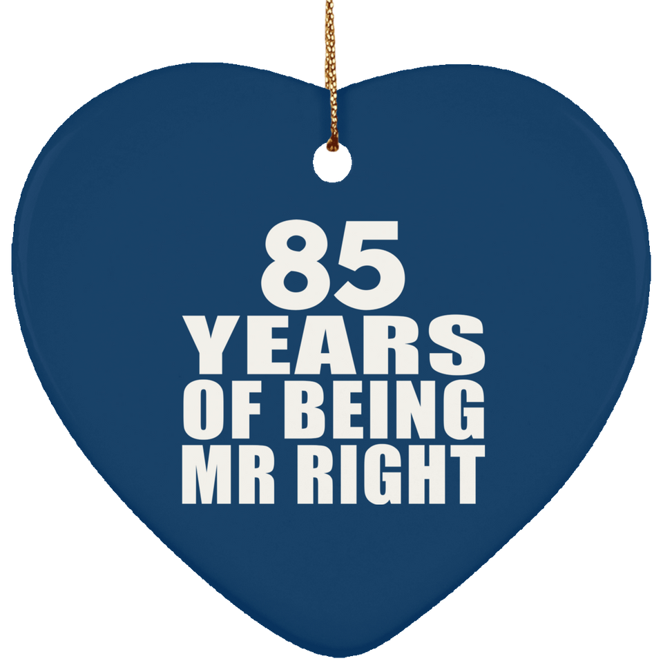 85th Anniversary 85 Years Of Being Mr Right - Heart Ornament