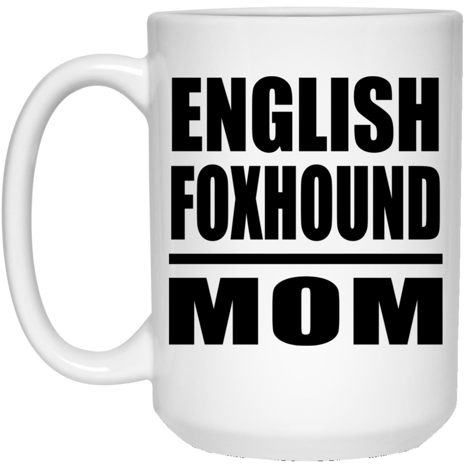 English Foxhound Mom - 15oz Coffee Mug