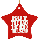 Roy The Dad The Hero The Legend - Star Ornament