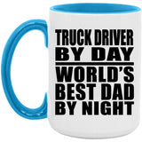 Truck Driver By Day World's Best Dad By Night - 15oz Accent Mug Blue