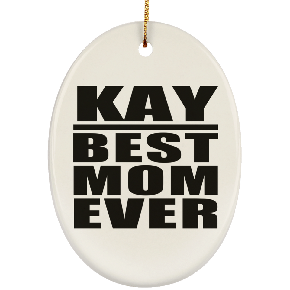 Kay Best Mom Ever - Oval Ornament