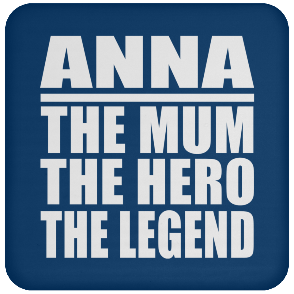 Anna The Mum The Hero The Legend - Drink Coaster