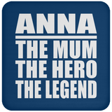 Anna The Mum The Hero The Legend - Drink Coaster