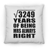 57th Anniversary Square Root of 3249 Years Mrs Always Right - Throw Pillow