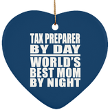 Tax Preparer By Day World's Best Mom By Night - Heart Ornament