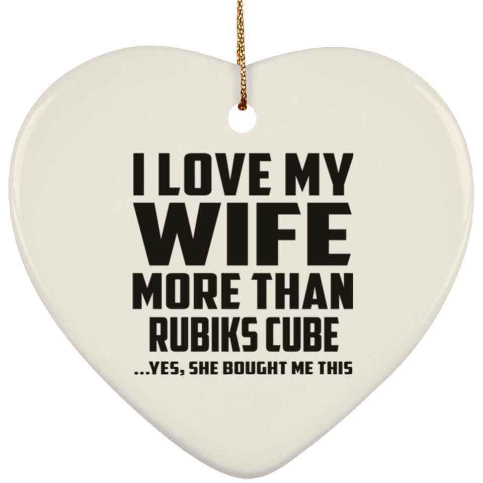 I Love My Wife More Than Rubiks Cube - Heart Ornament