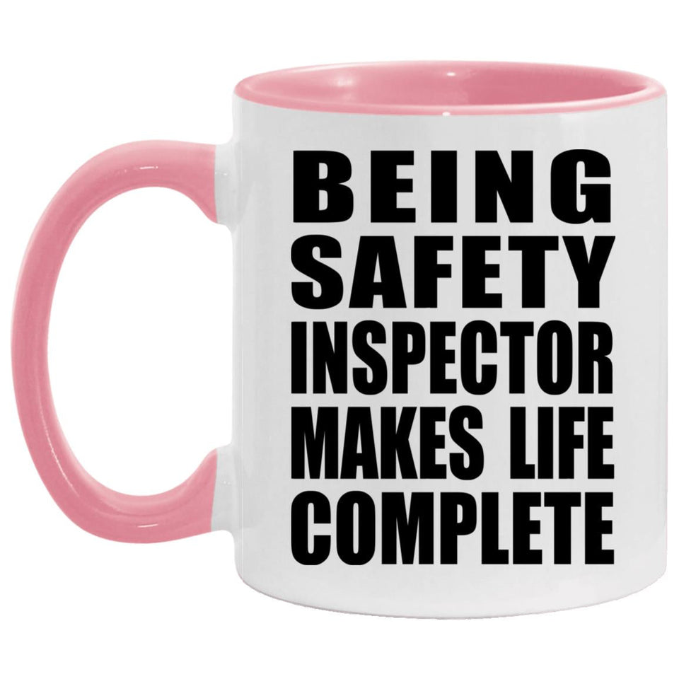 Being Safety Inspector Makes Life Complete - 11oz Accent Mug Pink
