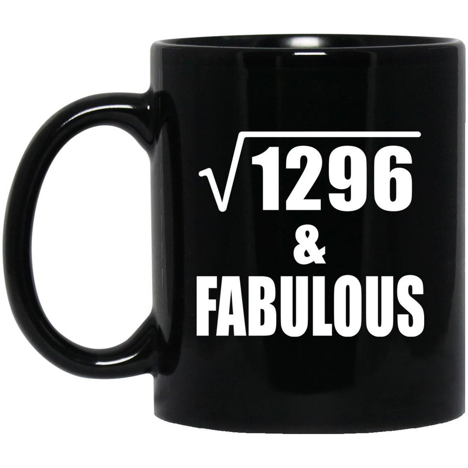 36th Birthday Square Root of 1296 & Fabulous - 11oz Coffee Mug Black