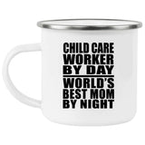 Child Care Worker By Day World's Best Mom By Night - 12oz Camping Mug