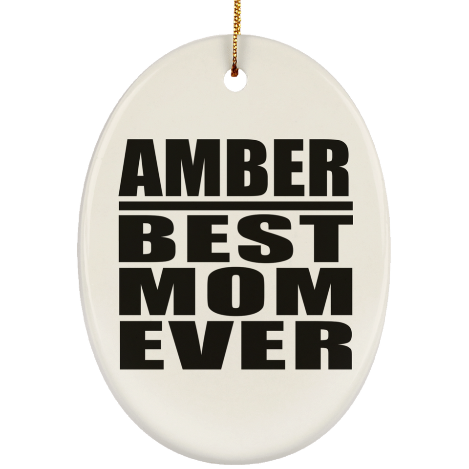Amber Best Mom Ever - Oval Ornament