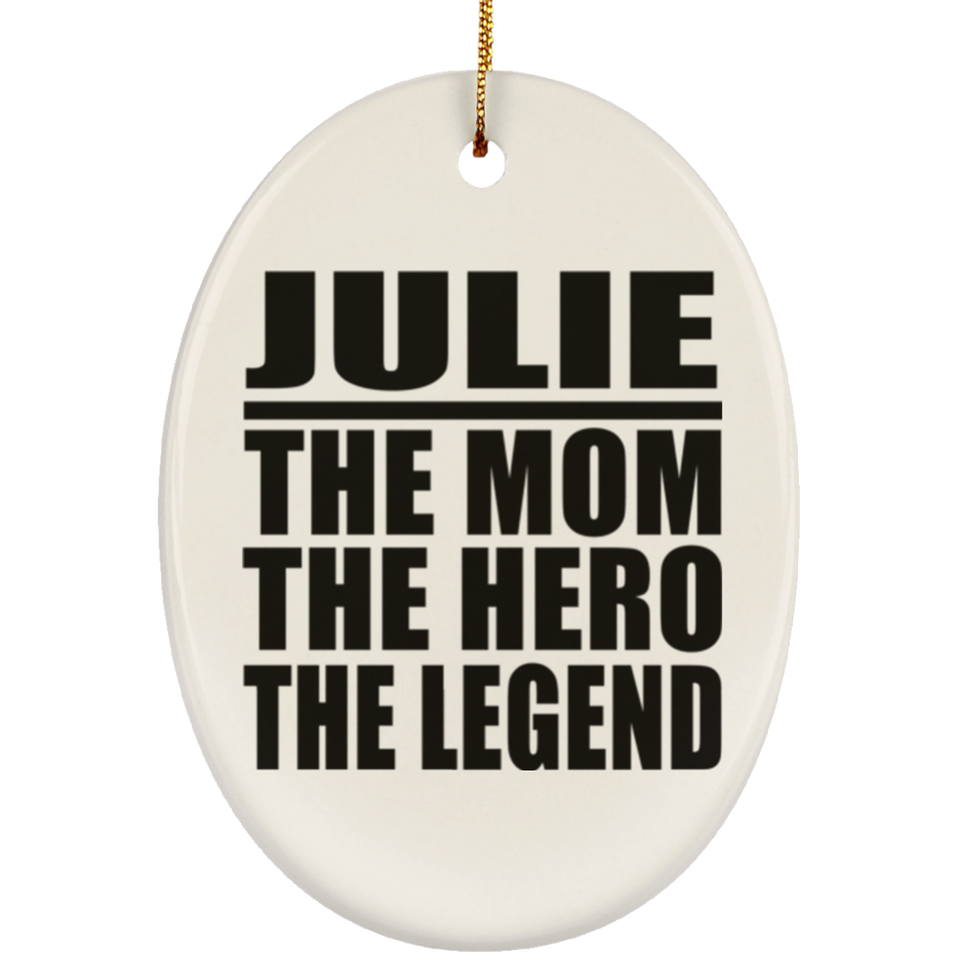 Julie The Mom The Hero The Legend - Oval Ornament