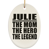 Julie The Mom The Hero The Legend - Oval Ornament