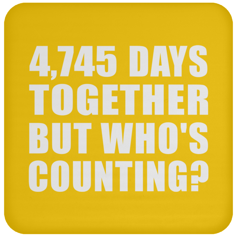 13th Anniversary 4,745 Days Together But Who's Counting - Drink Coaster