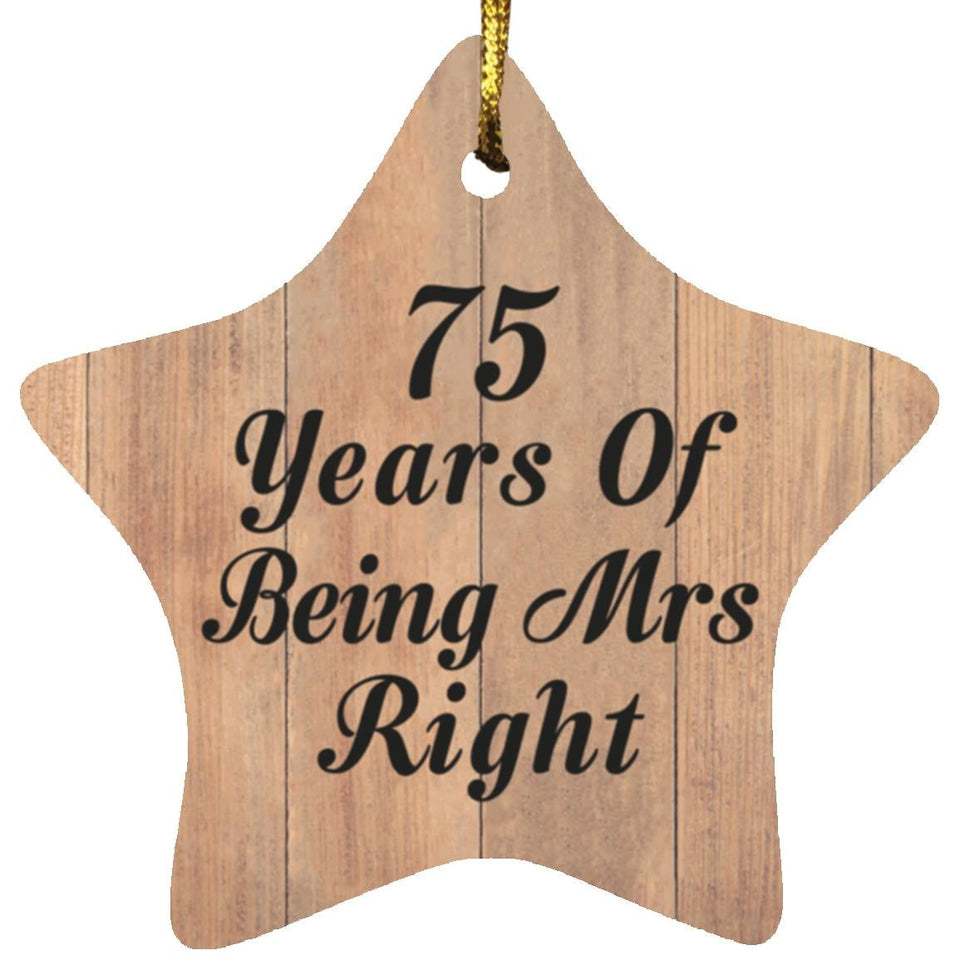 75th Anniversary 75 Years Of Being Mrs Right - Star Ornament C