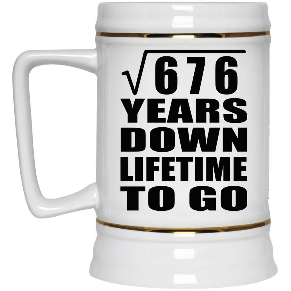 26th Anniversary Square Root of 676 Years Lifetime To Go - Beer Stein