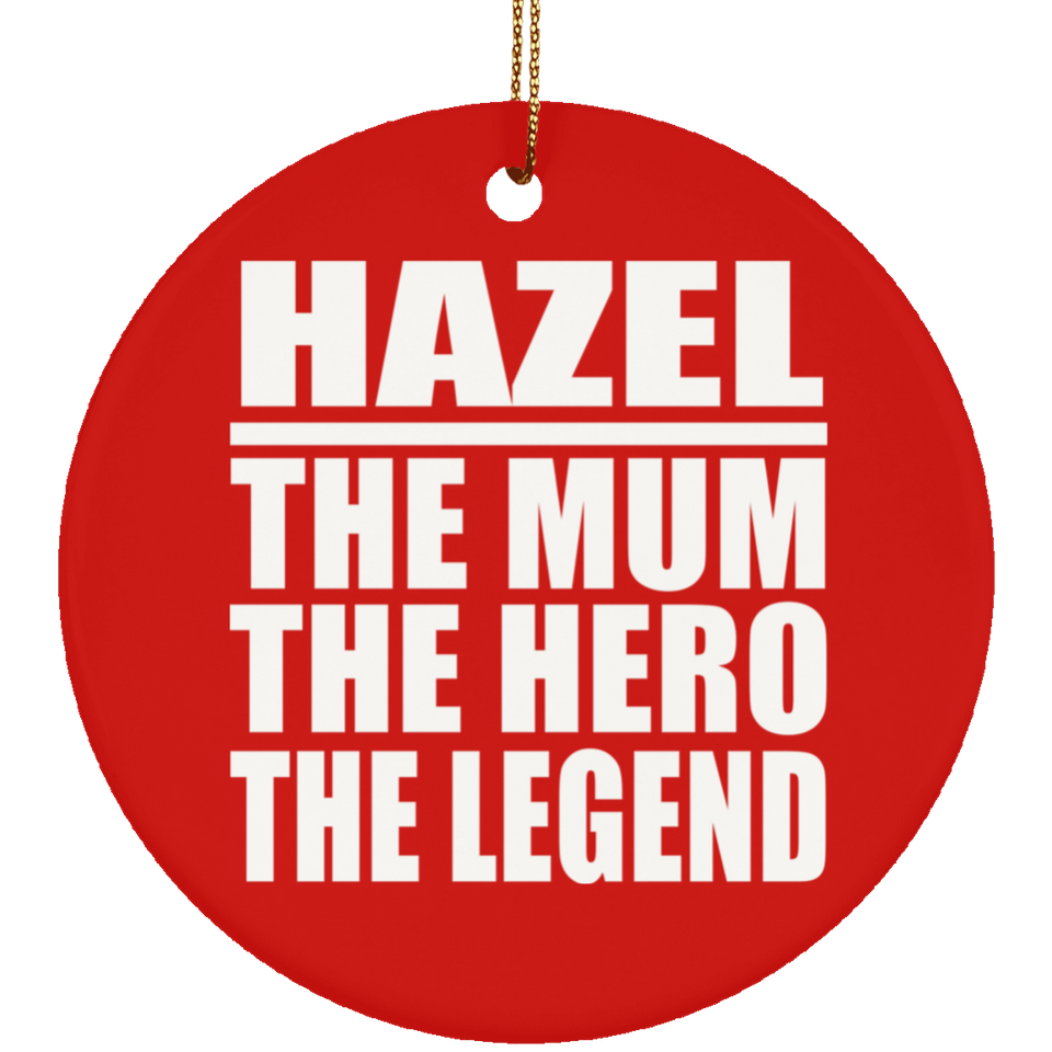 Hazel The Mum The Hero The Legend - Circle Ornament