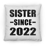 Sister Since 2022 - Throw Pillow