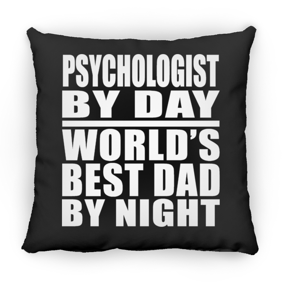 Psychologist By Day World's Best Dad By Night - Throw Pillow Black