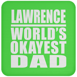 Lawrence World's Okayest Dad - Drink Coaster