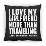 I Love My Girlfriend More Than Traveling - Throw Pillow Black