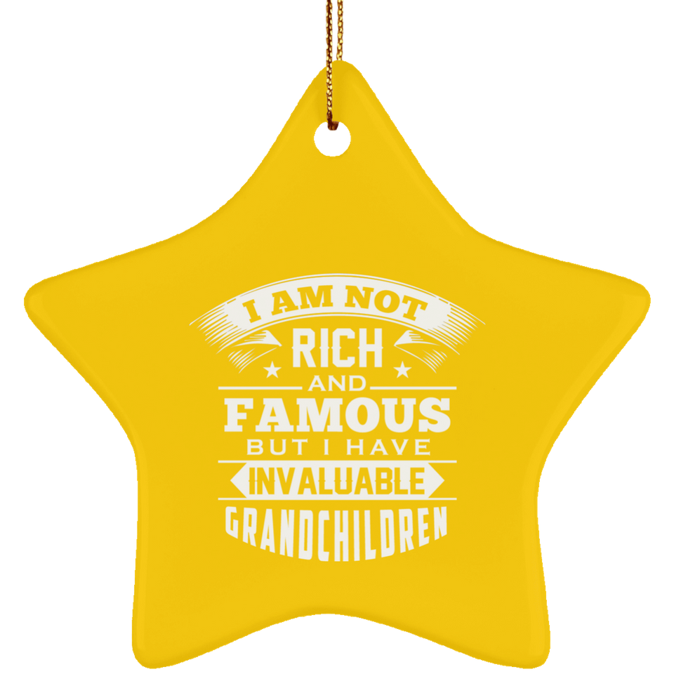I Am Not Rich & Famous, But I Have Invaluable Grandchildren - Star Ornament