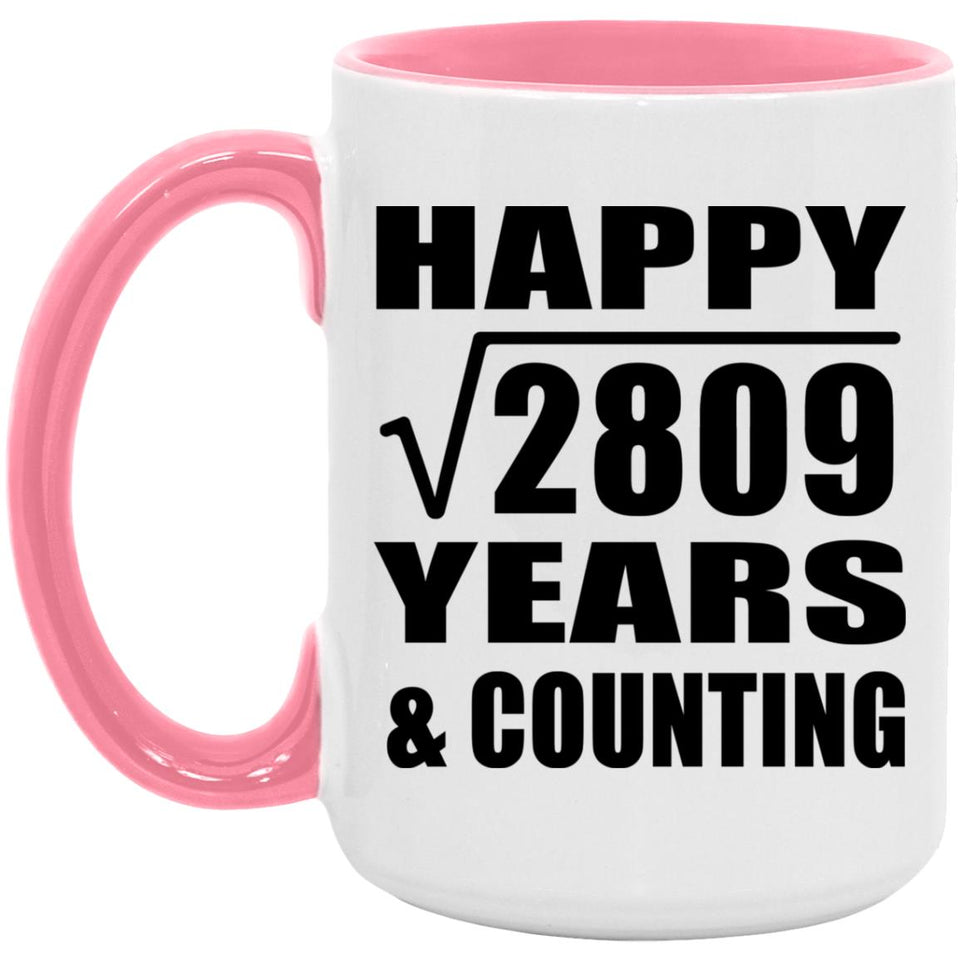 Happy 53rd Anniversary Square Root of 2809 Years & Counting - 15oz Accent Mug Pink