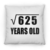 25th Birthday Square Root of 625 Years Old - Throw Pillow