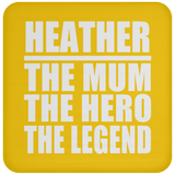 Heather The Mum The Hero The Legend - Drink Coaster