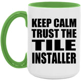 Keep Calm and Trust The Tile Installer - 15oz Accent Mug Green