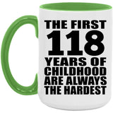 118th Birthday First 118 Years of Childhood Are The Hardest - 15oz Accent Mug Green