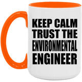 Keep Calm and Trust The Environmental Engineer - 15oz Accent Mug Orange