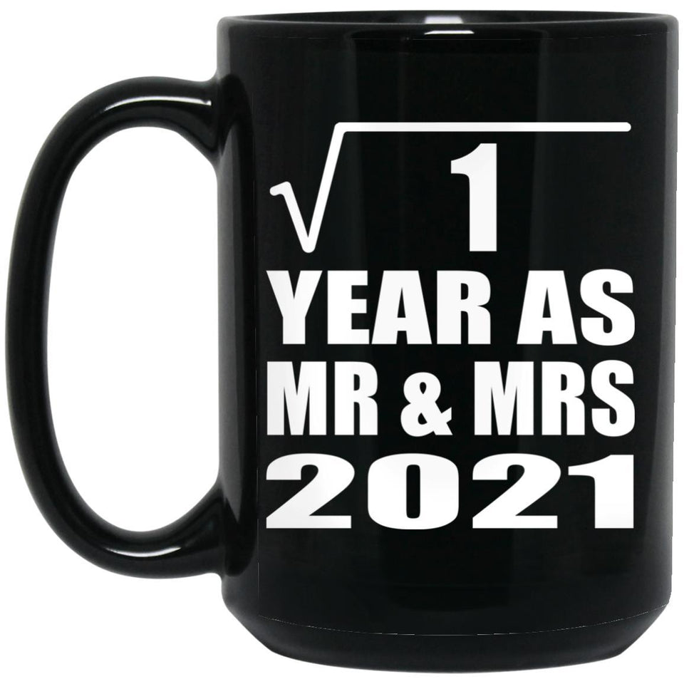 1st Anniversary Square Root of 1 Year As Mr & Mrs 2021 - 15oz Coffee Mug Black