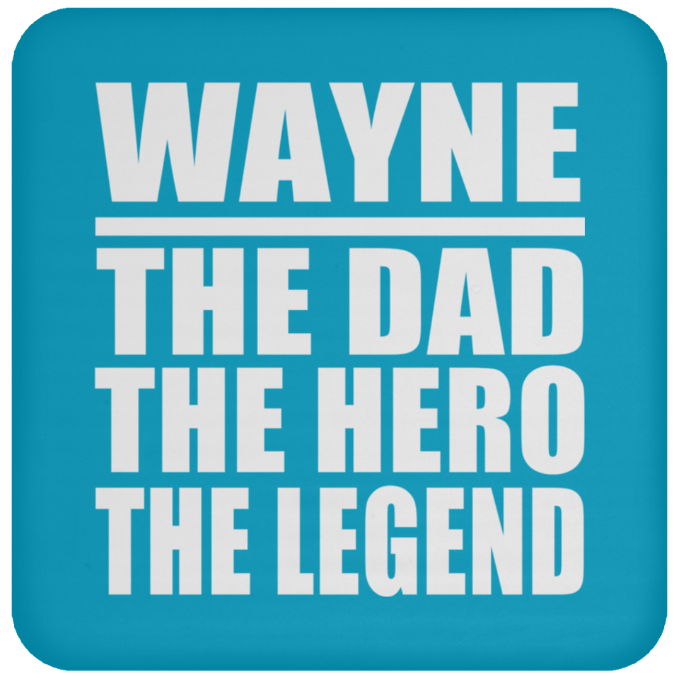 Wayne The Dad The Hero The Legend - Drink Coaster
