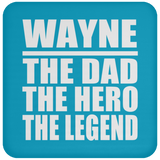 Wayne The Dad The Hero The Legend - Drink Coaster