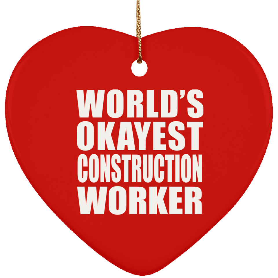 World's Okayest Construction Worker - Heart Ornament