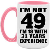 49th Birthday I'm Not 49 I'm 18 With 31 Years Experience - 15oz Accent Mug Pink