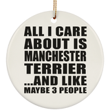 All I Care About Is Manchester Terrier - Circle Ornament