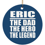 Eric The Dad The Hero The Legend - Circle Ornament