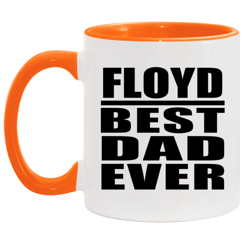 Floyd Best Dad Ever - 11oz Accent Mug Orange