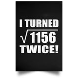 68th Birthday I Turned Square Root of 1156 Twice - Poster Portrait