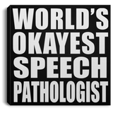 World's Okayest Speech Pathologist - Canvas Square