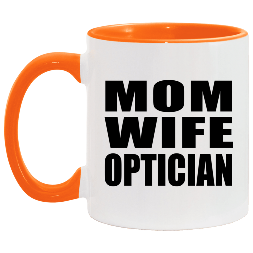 Mom Wife Optician - 11oz Accent Mug Orange