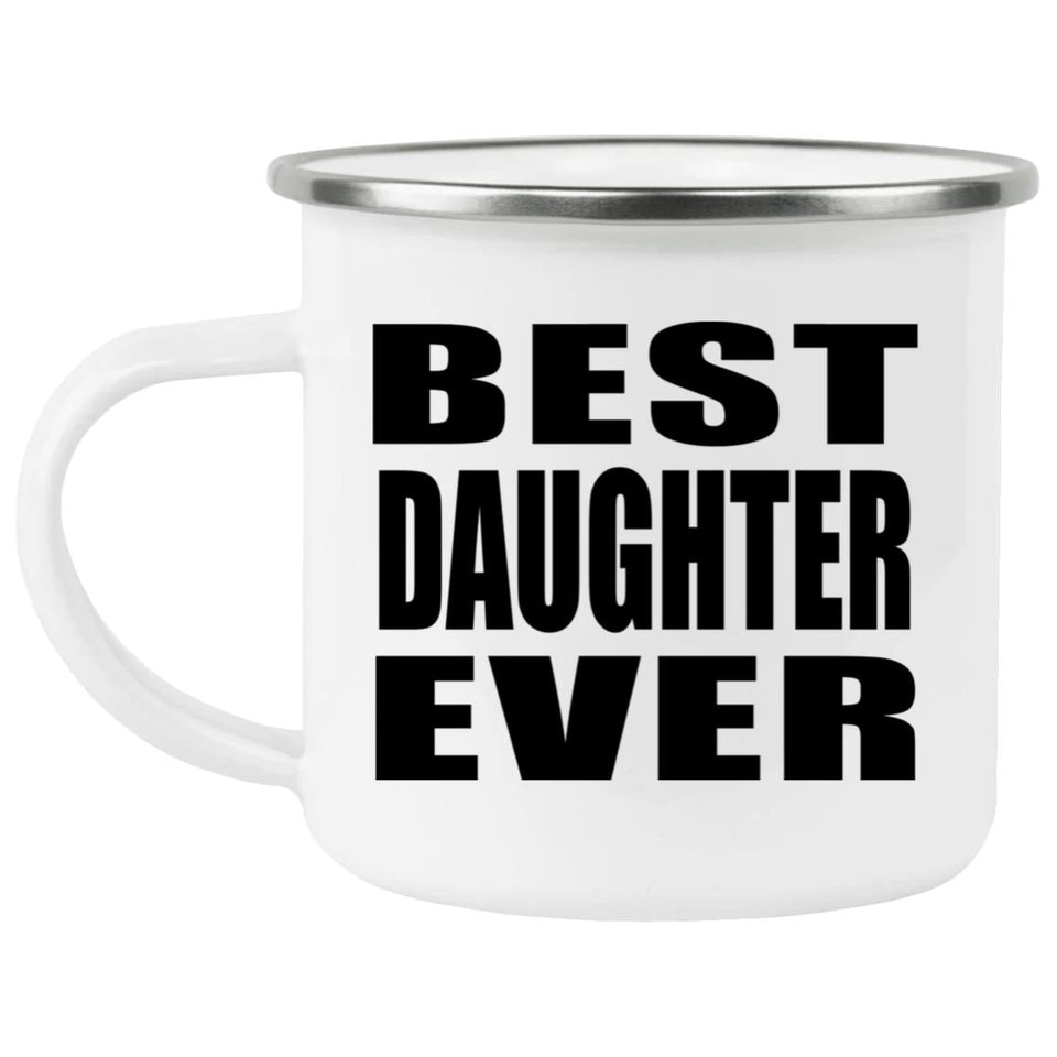 Best Daughter Ever - 12oz Camping Mug